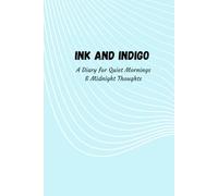 Ink and Indigo: A Diary for Quiet Mornings & Midnight Thoughts