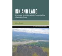 Ink and Land: Documenting Factionalism around a Prospective Mine in Papua New Guinea (Asia-Pacific Environment Monographs)