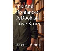 Ink And Romance: A Bookish Love Story