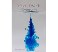 Ink and Wash Wonders: Techniques and Explorations in Aqueous Media