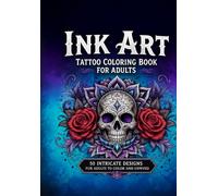Ink Art: Tattoo Coloring Book for Adults: 50 Intricate Designs for Adults to Color and Unwind