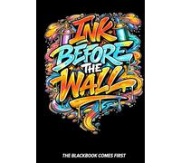 Ink Before The Wall: The Blackbook Comes First