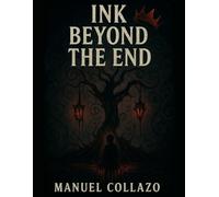 Ink Beyond The End (Ink That Never Dried)