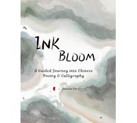 Ink Bloom: a guided journey into chinese poetry & calligraphy
