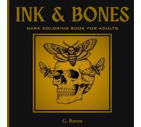 INK & BONES: Dark Coloring Book for Adults for Relaxation and Stress Relief (The Ink & Bones Collection)