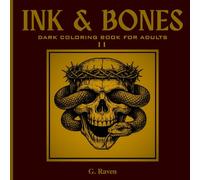 INK & BONES II: Dark Coloring Book for Adults for Relaxation and Stress Relief (The Ink & Bones Collection)