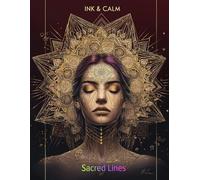INK & CALM: Sacred Lines: Premium Adult Colouring Book of Mandalas, Sacred Geometry, Art Deco Patterns and Intricate Designs for Meditation, Stress ... (INK & CALM Premium Colouring Collection)