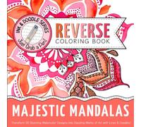 Ink & Doodle Reverse Coloring Book ~ Majestic Mandalas: Transform Stunning Watercolor Designs into Dazzling Works of Art... Just Grab a Pen! (Ink & Doodle Reverse Coloring Books)