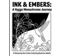 Ink & Embers: A Hygge Monochrome Journey: A Relaxing One-Color Coloring Book for Teens Adults