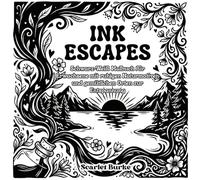 Ink Escapes: Schwarz-Weiß Malbuch für Erwachsene mit Naturmotiven und gemütlichen Szenen