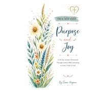Ink, Faith - Purpose & Joy: A 30-Day Women’s Devotional Through Creative Bible Journaling to Grow Closer to God, Find Healing, and Walk in Purpose