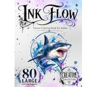Ink Flow Tattoo Coloring Book for Adults: A Collection of Hand-Drawn Tattoo Designs for Creative Coloring and Relaxation