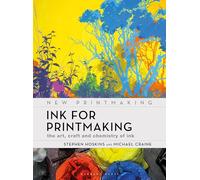 Ink for Printmaking: The Art, Craft and Chemistry of Ink (New Printmaking)