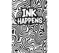Ink Happens: A 100 Blank Pages to Capture Every Line, Shade, and Vision.: The Ultimate Art Journal for Sketching, Doodling, Concept Design, and Daily Creative Exploration.
