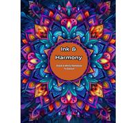 Ink & Harmony: Black & White Mandalas to Colour: A Mindfulness Colouring Book for Teens and Adults