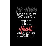 Ink Holds What The Heart Can't: Processing Life in Ink Journal , 120 pages , for everyone