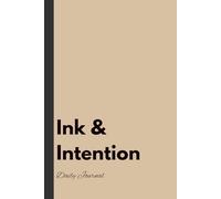 Ink & Intention: A Daily Companion for Self-Discovery and Intentional Living