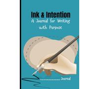 Ink & Intention: A Journal for Writing with Purpose