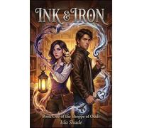 Ink & Iron: Book One of the Shoppe of Odds