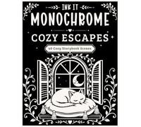 INK IT MONOCHROME-COZY ESCAPES: Trace and Color 40 Cozy Storybook Scenes Featuring Birds, Animals, and Gardens