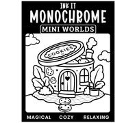 INK IT MONOCHROME: MINI WORLDS: Trace and Color 40 Tiny Storybook Homes Featuring Everyday Objects, Fantasy Houses, and Miniature Scenes