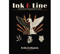 Ink & Line: Animal Tattoo Coloring Book for Adults: Wolf, Lion, Tiger, Owl, Snake & Dragon Tattoo Designs