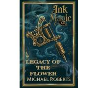 Ink Magic: Legacy of the Flower: 1
