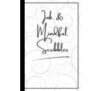Ink & Mindful Scribbles: A Journal Notebook for Creative Thoughts & Reflection