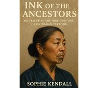 Ink of the Ancestors: Resurrecting the Forbidden Art of Okinawan Tattoos