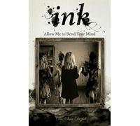 ink - Parallel Universes, Born from a Sip of Water: The Unification of Quantum, Occult and Spirit Realities as Experienced by a Little Girl