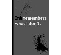 Ink Remembers What I Don’t: A Journal for the Forgetful & Wise