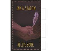 INK & SHADOW RECIPE BOOK: Blank Recipe Book | Fill in your favorite Recipes in This Empty Cookbook | DIY