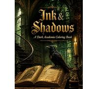 Ink & Shadows: A Dark Academia Coloring Activity Book: Color & Explore Gothic Libraries, Vintage Study Scenes & Scholarly Atmospheres - With Color Guides & Full-Page Line Art for Teens & Beginners