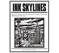 Ink Skylines: A Monochrome Coloring Book: Reveal 50 Iconic City Skylines with a Single Black Pen, One Fine Line at a Time