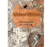 Ink Tales - Urban Visions: Coloring Book for Adults: Cities of the World Through Architecture, Cozy Streets, Alleys, Squares, and Cityscapes