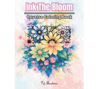 Ink The Bloom: A Watercolor Reverse Coloring Book