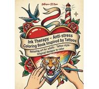 Ink Therapy - Anti-stress Coloring Book Inspired by Tattoos: Relaxing art for adults - Tattoo style - Original designs to color