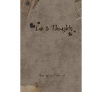 Ink & Thoughts - Daily Journal for Deep Thinkers & Creative Souls: Pour Your Soul Into Ink Every Day