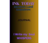 INK Today- Tommorrows Memory Card: Whisper to my self Journal is a Safe Space to INK Thoughts