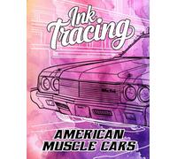 Ink Tracing American Muscle Cars: A Powerful Collection of 40 Classic American Muscle Cars to Trace Ink and Color with Bold Style