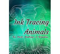 Ink Tracing Animals Coloring Book: Wild Inkscapes, A 50-Image Adult Coloring Journey, idea of intricate ink illustrations of animals: catering to ... expression through ink tracing designs.