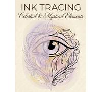 Ink Tracing Art Book: Celestial & Mystical Elements: A Mindful Reverse Coloring Experience | Draw and Fill with One Black Pen | Clear Grey Guides & Muted Watercolor Wash (Haven & Ink Collection)