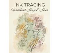 Ink Tracing Art Book:Woodland Fungi & Ferns: A Mindful Reverse Coloring Experience | Draw and Fill with One Black Pen | Clear Grey Guides & Muted Watercolor Wash (Haven & Ink Collection)
