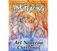 Ink Tracing Art Nouveau Christmas Coloring Book: A Festive Collection of Elegant Art Nouveau Holiday Designs to Trace Ink and Color for a Cozy Christmas