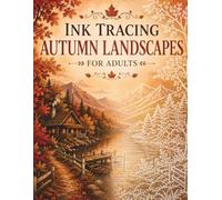 Ink Tracing Autumn Landscapes for Adults: 35 Peaceful Watercolor Scenes with Bold Easy-to-Follow Line Art for Relaxation and Creative Escape