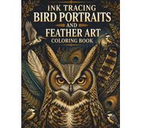 Ink Tracing Bird Portraits and Feather Art Coloring Book: Owls, Herons, Songbirds and Forest Wildlife Illustrations for Stress-Relief Pen Tracing and Mindful Relaxation