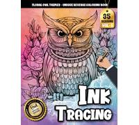 Ink Tracing Book: Floral Owl for Peaceful Moments and Artistic Escape: Stress relief coloring book for adults | Unwind with detailed owl patterns ... floral elements (Floral Owl Tracing Series)