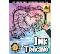 Ink Tracing Book For Adults: A Cozy Love Reverse Coloring and Tracing Book for Adults with Heartwarming Valentine Designs for Stress Relief (Cozy Valentine Tracing Series)