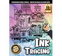 Ink Tracing Book For Adults: A Cozy Steampunk Escape Through House Designs, Gears, and Detailed Tracing Lines (Steampunk House Tracing Series)