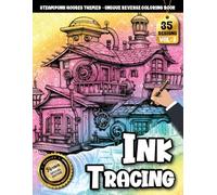 Ink Tracing Book For Adults: A Steampunk House Tracing Art Book Filled with Mechanical Charm and Imaginative Detail